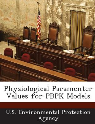 Physiological Paramenter Values for Pbpk Models - U S Environmental Protection Agency (Creator)
