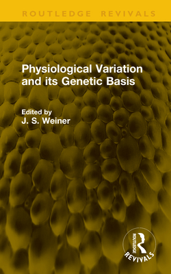 Physiological Variation and Its Genetic Basis - Weiner, J S (Editor)