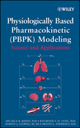 Physiologically Based Pharmacokinetic Modeling: Science and Applications