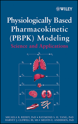 Physiologically Based Pharmacokinetic Modeling: Science and Applications - Reddy, Micaela, and Yang, R S, and Andersen, Melvin E