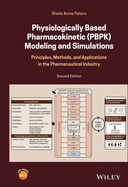 Physiologically Based Pharmacokinetic (Pbpk) Modeling and Simulations: Principles, Methods, and Applications in the Pharmaceutical Industry