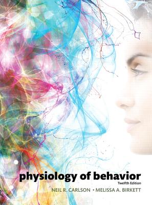 Physiology of Behavior - Carlson, Neil, and Birkett, Melissa