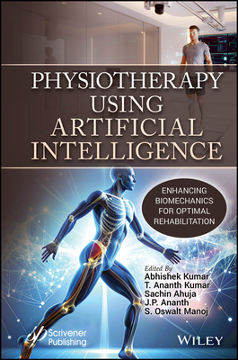 Physiotherapy Using Artificial Intelligence - Kumar, Abhishek (Editor), and Kumar, T Ananth (Editor), and Ahuja, Sachin (Editor)