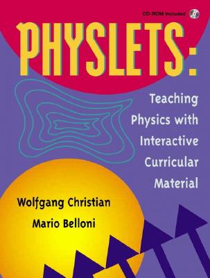 Physlets: Teaching Physics with Interactive Curricular Material - Christian, Wolfgang, and Belloni, Mario