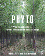 Phyto: Principles and Resources for Site Remediation and Landscape Design