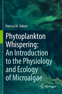 Phytoplankton Whispering: An Introduction to the Physiology and Ecology of Microalgae