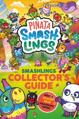 Pi�ata Smashlings: Smashlings Collector's Guide - Pi�ata Smashlings