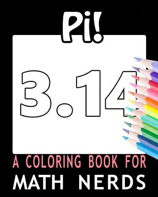 Pi! A Coloring Book for Math Nerds - For You, Coloring Books