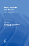 Piaget, Vygotsky & Beyond: Future Issues for Developmental Psychology and Education