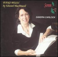 Piano Music by Edward MacDowell - Sandra Carlock (piano)