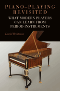 Piano-Playing Revisited: What Modern Players Can Learn from Period Instruments