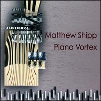 Piano Vortex - Matthew Shipp