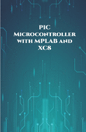PIC Microcontroller with MPLAB and XC8 projects handson: High/Low Voltage Detection and Protection, IR Remote, UART Communication, Servo Motor, 7 Segment Display, 16x2 LCD etc..,