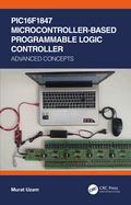 Pic16f1847 Microcontroller-Based Programmable Logic Controller: Advanced Concepts