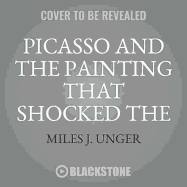 Picasso and the Painting That Shocked the World