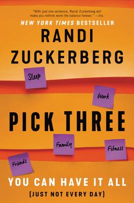 Pick Three: You Can Have It All (Just Not Every Day) - Zuckerberg, Randi