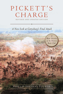 Pickett's Charge: Revised and Updated: A New Look at Gettysburg's Final Attack