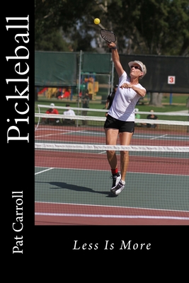 Pickleball: Less Is More - Carroll, Pat