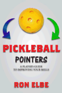 Pickleball Pointers: A Player's Guide to Improving Your Skills