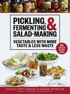 Pickling, Fermenting & Salad-Making: Vegetables with More Taste & Less Waste