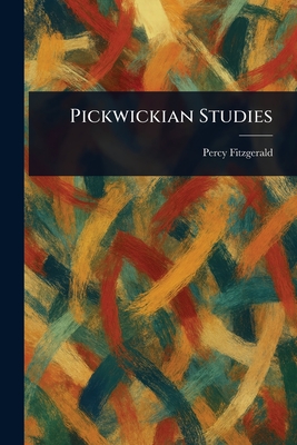 Pickwickian Studies - Fitzgerald, Percy