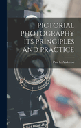Pictorial Photography Its Principles and Practice