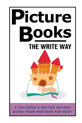 Picture Books: The Write Way - Bullard, Lisa, and Salas, Laura Purdie