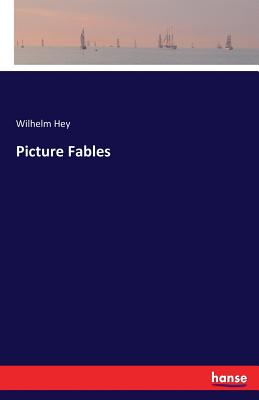 Picture Fables - Hey, Wilhelm