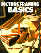 Picture Framing Basics - Foster, Hugh