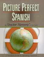 Picture Perfect Spanish: A Survival Guide to Speaking Spanish