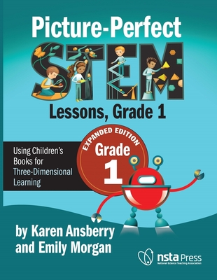 Picture-Perfect Stem Lessons, First Grade: Using Children's Books for Three-Dimensional Learning - Morgan, Emily