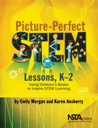 Picture-Perfect Stem Lessons, K-2: Using Children's Books to Inspire Stem Learning