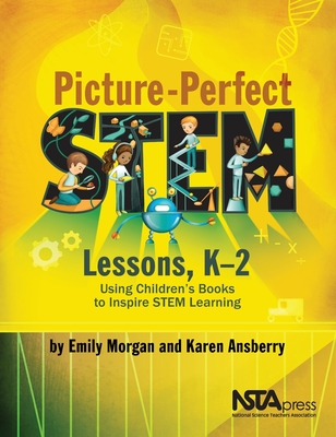 Picture-Perfect STEM Lessons, K-2: Using Children's Books to Inspire STEM Learning - Morgan, Emily, and Ansberry, Karen
