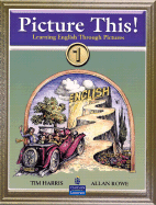 Picture This! 1: Learning English Through Pictures