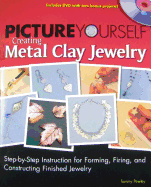 Picture Yourself Creating Metal Clay Jewelry