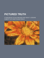 Pictured Truth; A Hand-Book of Blackboard and Object Lessons