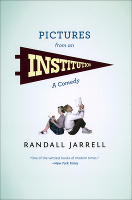 Pictures from an Institution - Jarrell, Randall