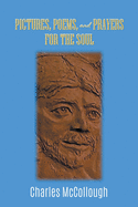 Pictures, Poems, and Prayers for the Soul