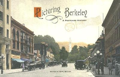Picturing Berkeley: A Postcard History - Willes, Burl (Editor), and Bruce, Anthony (Contributions by), and Cardwell, Kenneth H (Contributions by)