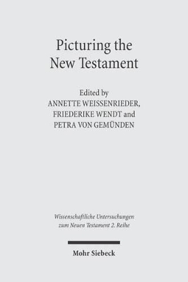 Picturing the New Testament: Studies in Ancient Visual Images - Gemunden, Petra Von (Editor), and Weissenrieder, Annette (Editor), and Wendt, Friederike (Editor)