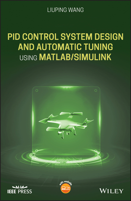 PID Control System Design and Automatic Tuning using MATLAB/Simulink - Wang, Liuping