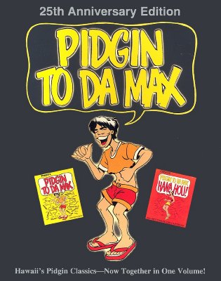 Pidgin to Da Max - Simonson, Douglas, and Sasaki, Pat, and Sakata, Ken