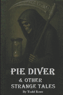 Pie Diver: And Other Strange Tales