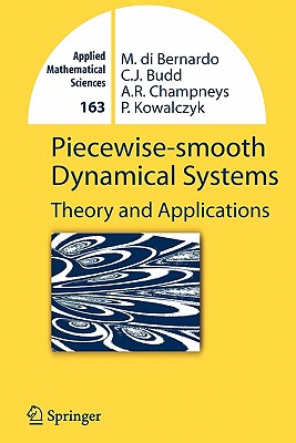 Piecewise-smooth Dynamical Systems: Theory and Applications - Bernardo, Mario, and Budd, Chris, and Champneys, Alan Richard