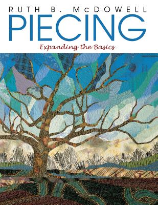 Piecing: Expanding the Basics - McDowell, Ruth B