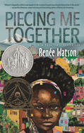 Piecing Me Together: Newbery Honor and Coretta Scott King Author Award Winner