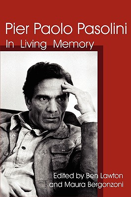 Pier Paolo Pasolini: In Living Memory - Lawton, Ben (Editor), and Bergonzoni, Maura (Editor)