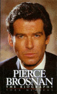 Pierce Brosnan: The Biography
