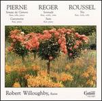 Pierne: Sonata da Camera; Reger: Serenade; Roussel: Trio