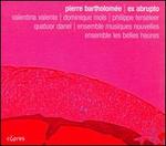 Pierre Bartholom�e: Ex abrupto
